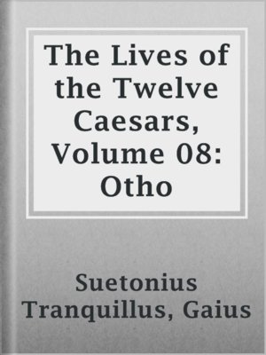 cover image of The Lives of the Twelve Caesars, Volume 08: Otho